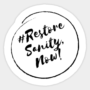 Restore Sanity, Now! - Stylish Minimalistic Political Sticker